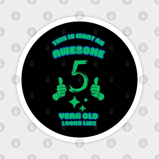 This Is What An Awesome 5 Year Old Looks Like Magnet by BlackMeme94